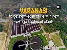Varanasi to get new lease of life with new sewage treatment plants
